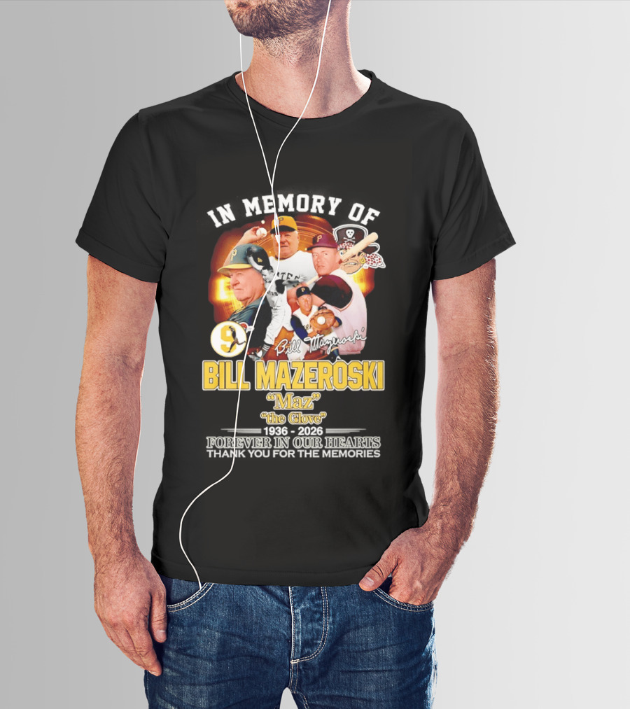 In Memory Forever Bill Mazeroski Maz The Glove Pittsburgh Pirates Legend T-Shirt