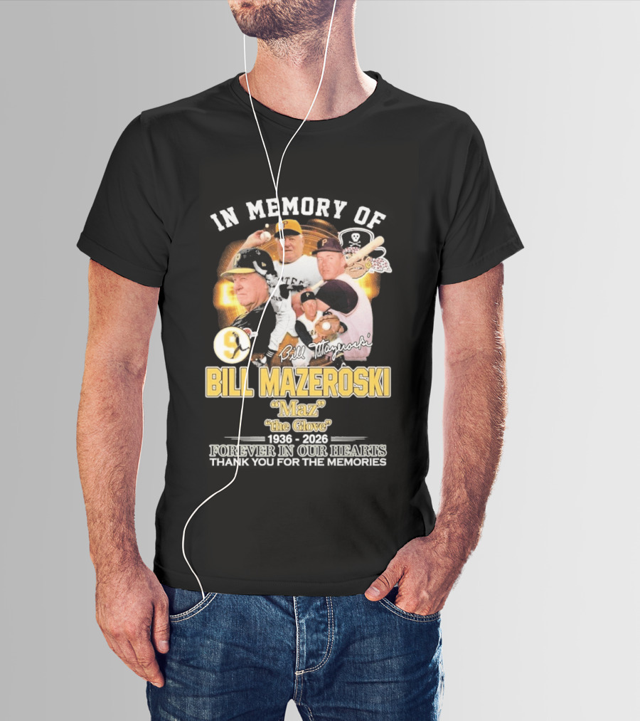 Bill Mazeroski Pittsburgh Pirates Legend Maz The Glove 1936 2026 Thank You For The Memories T-Shirt