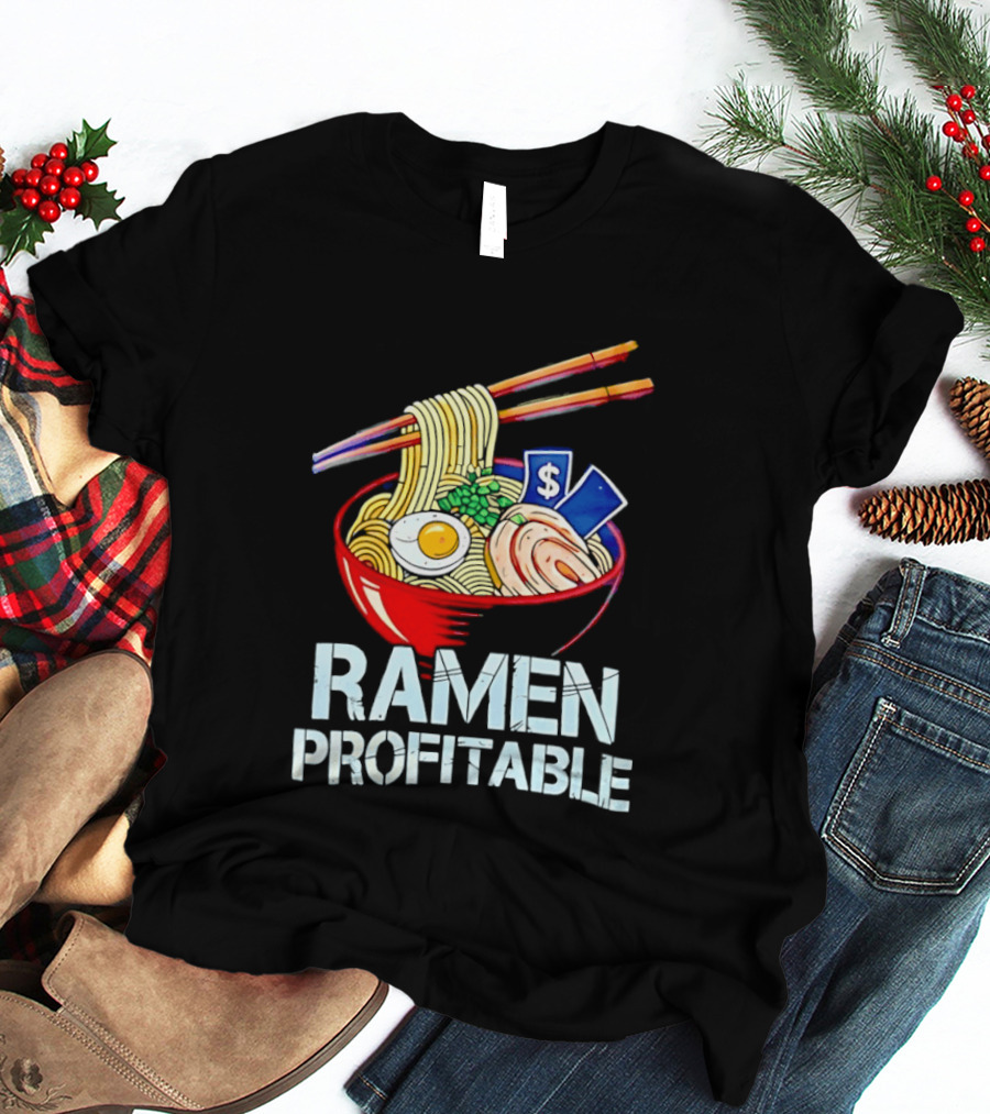 Ramen Profitable Bowl With Chopsticks And Currency T-Shirt