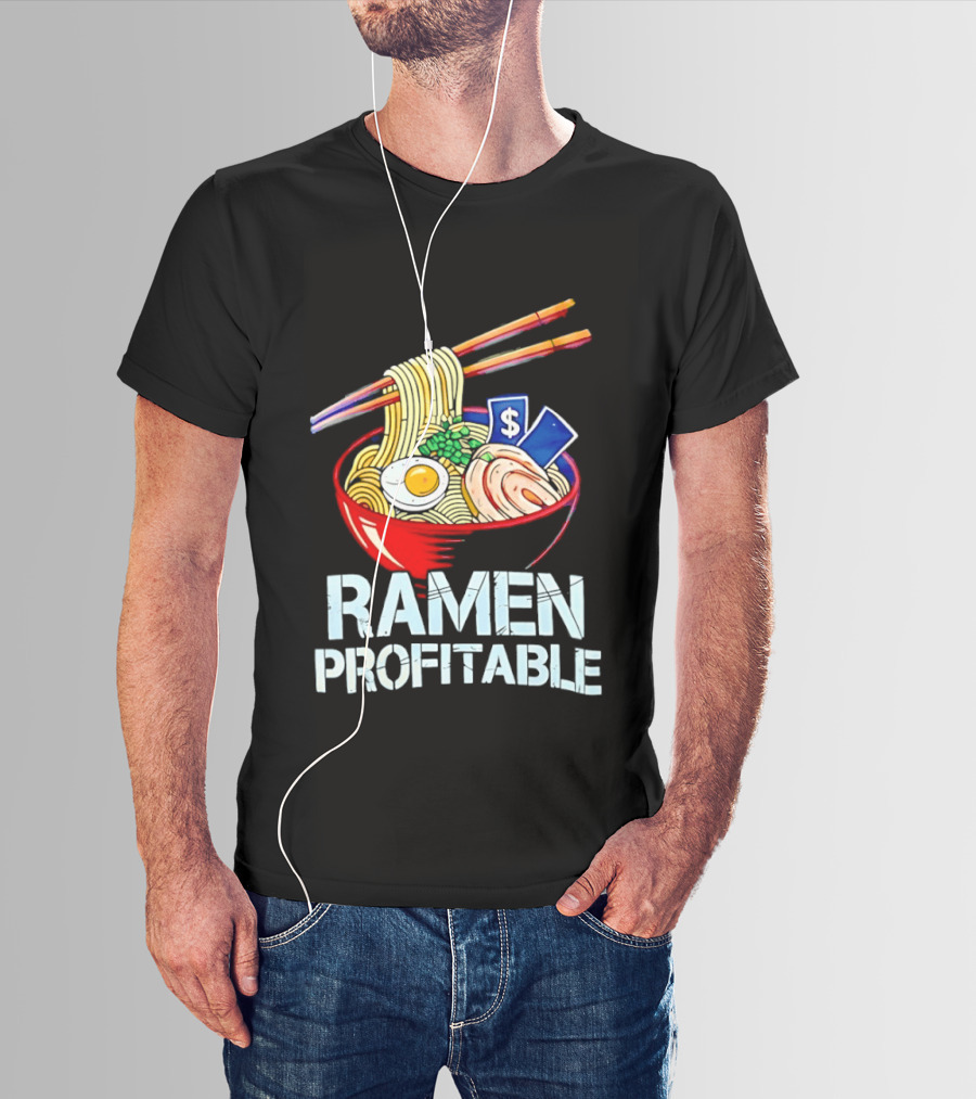 Ramen Profitable Bowl With Chopsticks And Currency T-Shirt