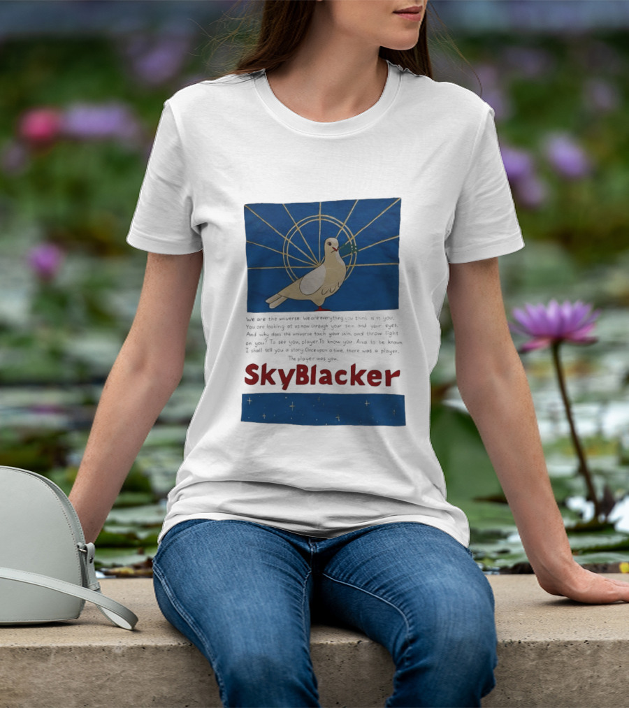 Dove SkyBlacker We Are The Universe We Are Everything You Think Isn't You T-Shirt