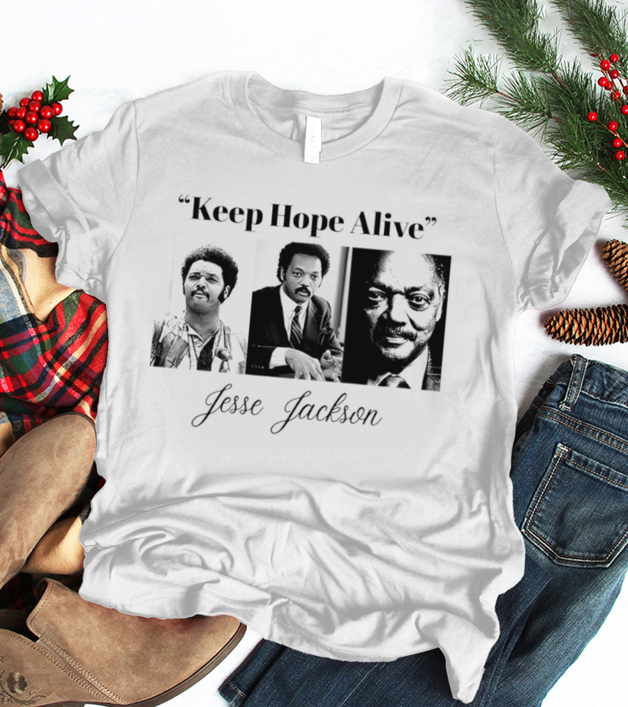 Keep Hope Alive Jesse Jackson T-Shirt