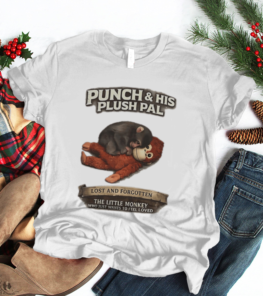 Punch And His Plush Pal Lost And Forgotten The Little Monkey Who Just Wants To Feel Loved T-Shirt
