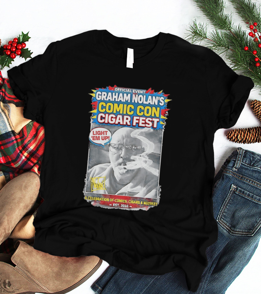Official Event Graham Nolan's Comic Con Cigar Fest Light 'Em Up Celebration Of Comics Cigars Whiskey Est. 2018 T-Shirt