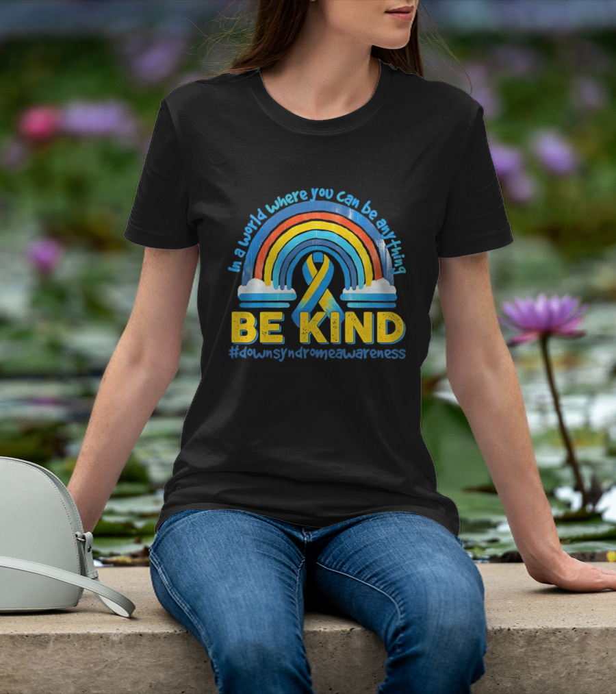 In A World Where You Can Be Anything Be Kind Autism Awareness Rainbow Ribbon T-Shirt