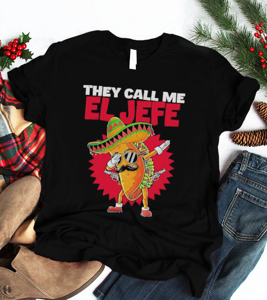 They Call Me El Jefe Taco Sunglasses Sombrero Dabbing T-Shirt