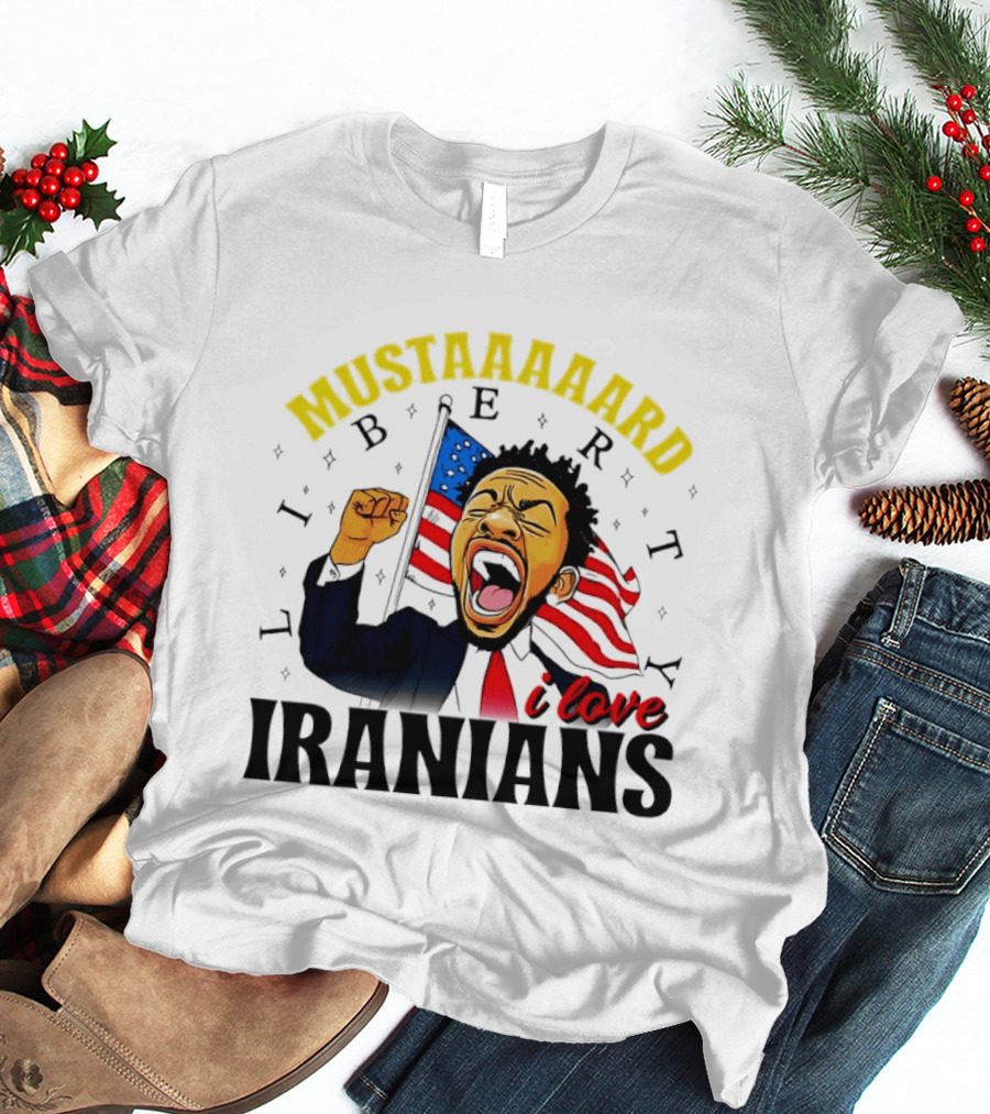 Mustaaaard Liberty I Love Iranians USA Flag Scream T-Shirt