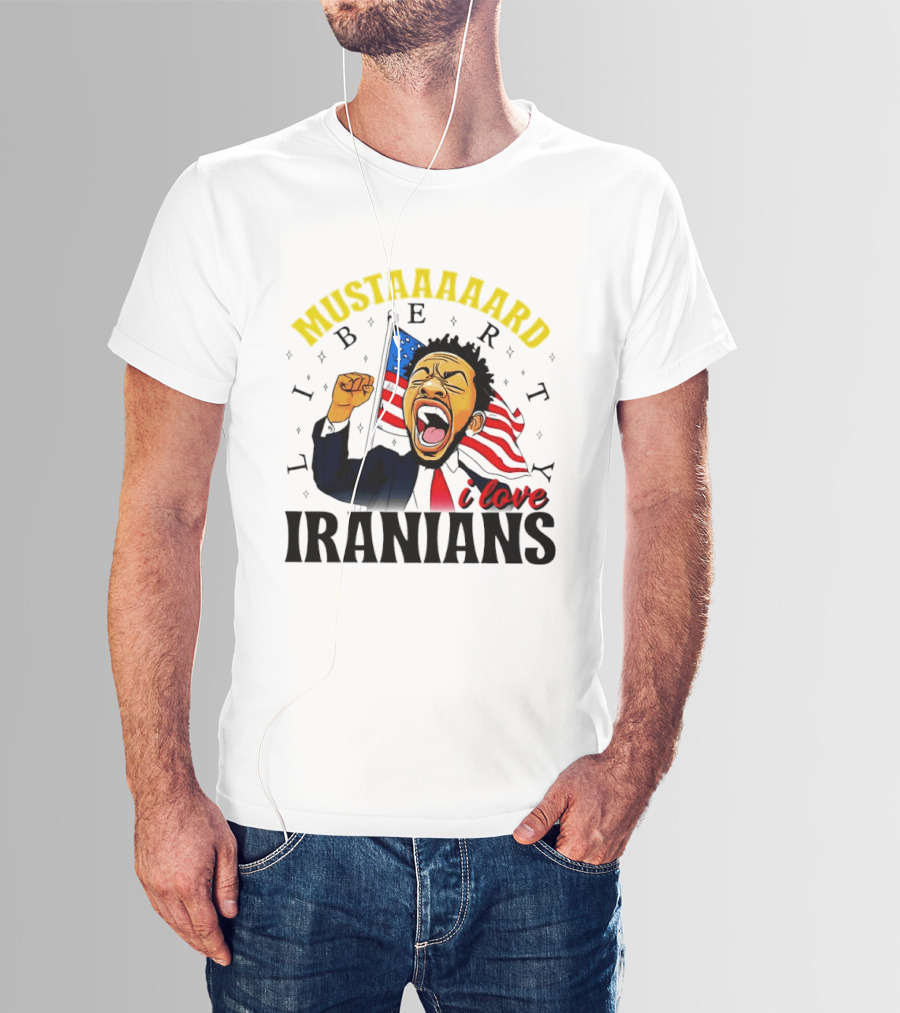 Mustaaaard Liberty I Love Iranians USA Flag Scream T-Shirt