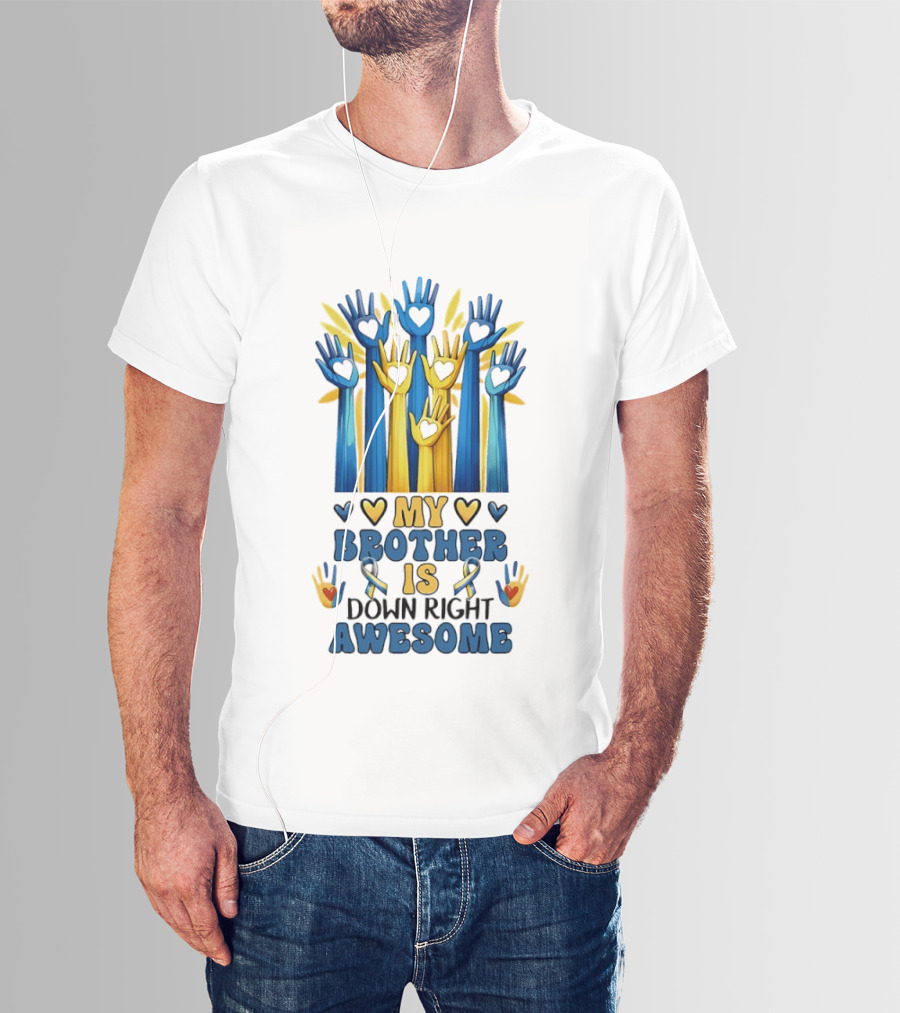 My Brother Is Down Right Awesome Hands Hearts Ribbon Colorful T-Shirt