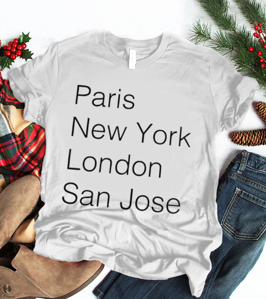 Paris New York London San Jose City Names Fashion Trend T-Shirt