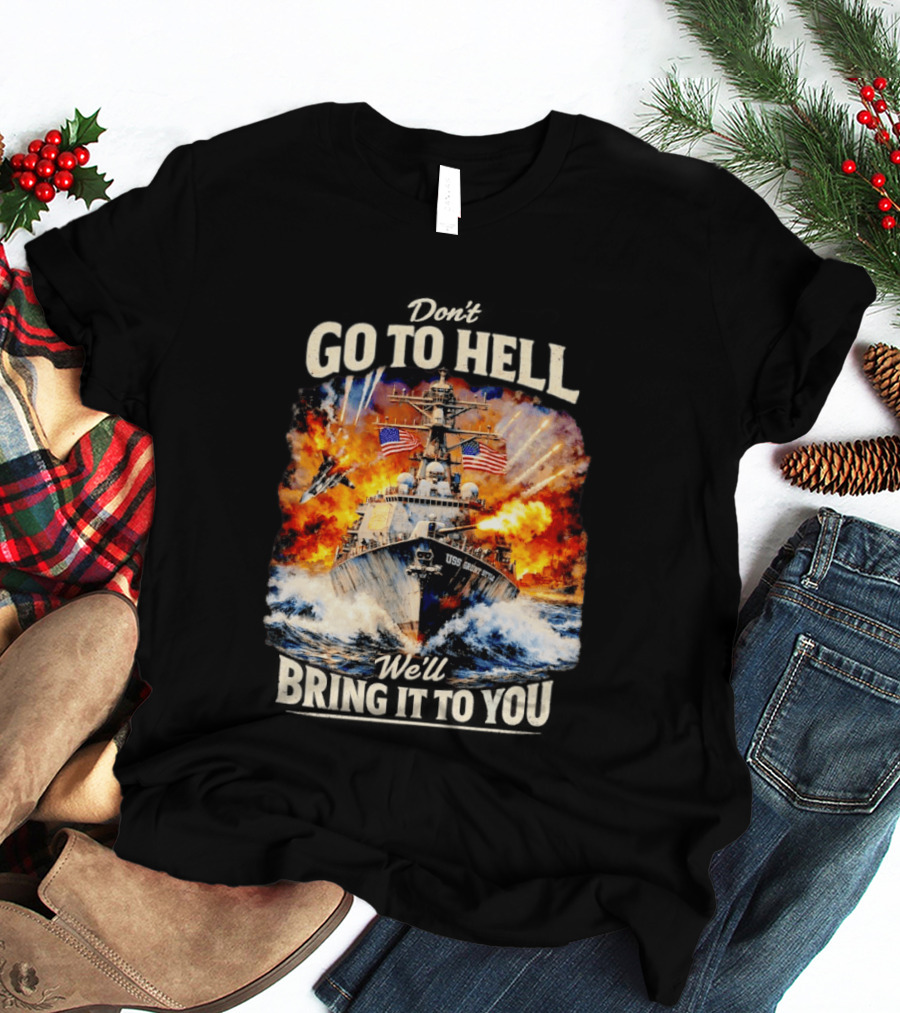 Don't Go To Hell USS Cruise We'll Bring It To You T-Shirt