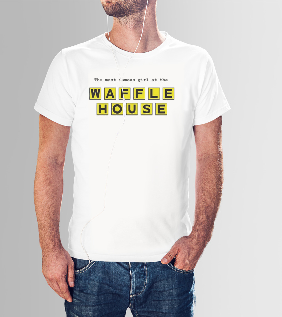 The Most Famous Girl At The Waffle House Yellow Black Letters T-Shirt