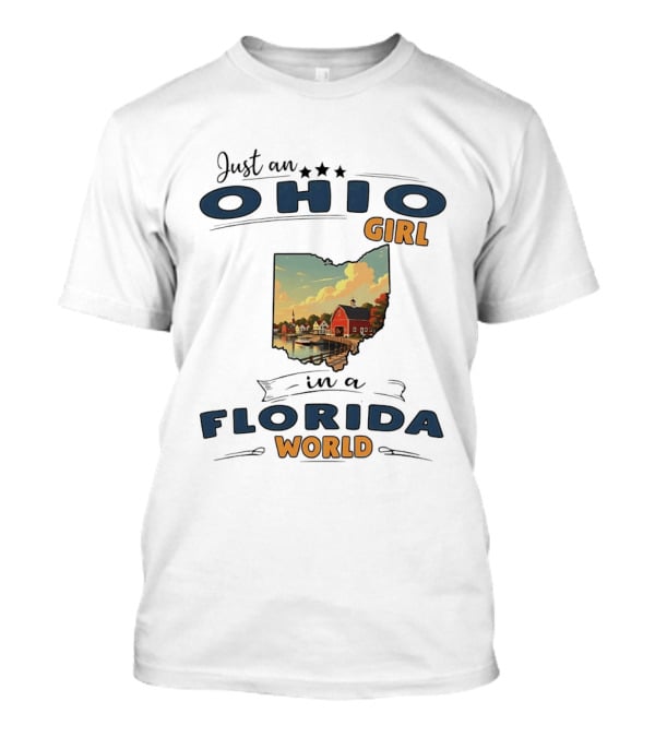 Just An Ohio Girl Living In A Florida World With Scenic Ohio Map T-Shirt
