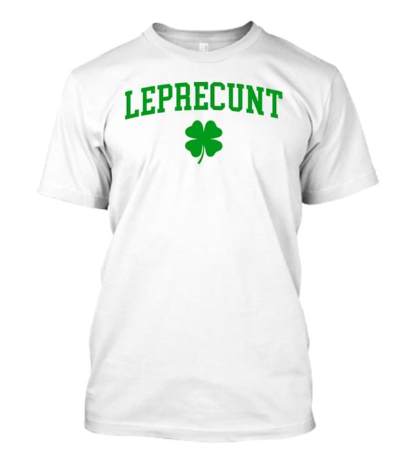 Leprecunt Clover St Patrick's Day 2026 T-Shirt