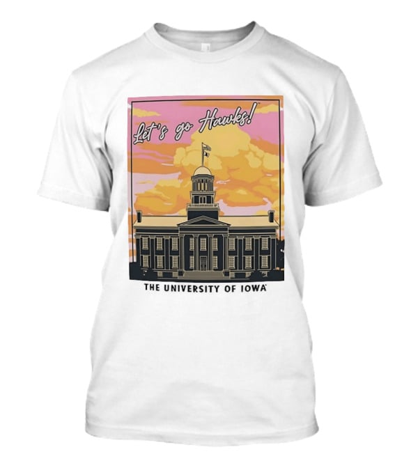 Let's Go Hawks University Of Iowa Hawkeyes Old Capitol Sunset T-Shirt