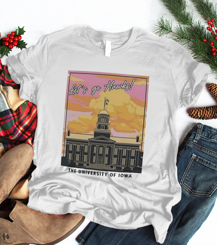 Let's Go Hawks University Of Iowa Hawkeyes Old Capitol Sunset T-Shirt