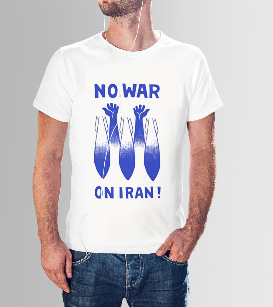 NO WAR ON IRAN Bombs And Raised Hands T-Shirt