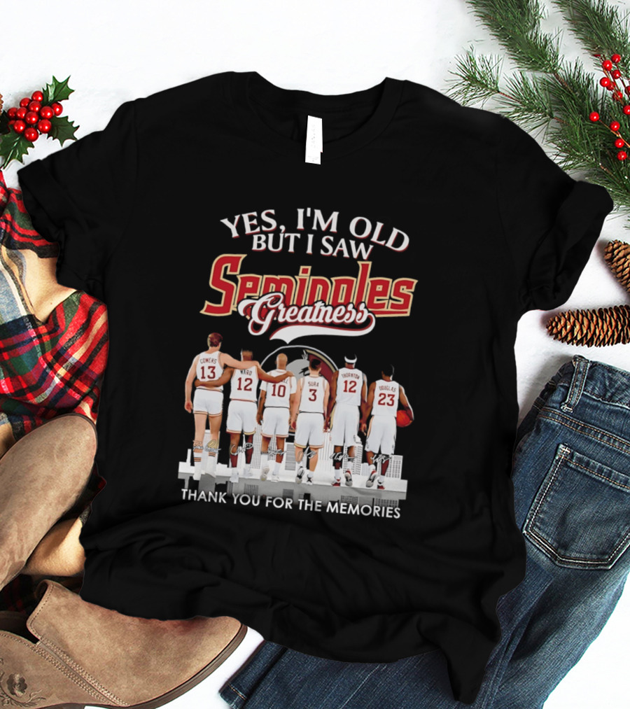 Yes I'm Old But I Saw Seminoles Greatness Thank You For The Memories T-Shirt