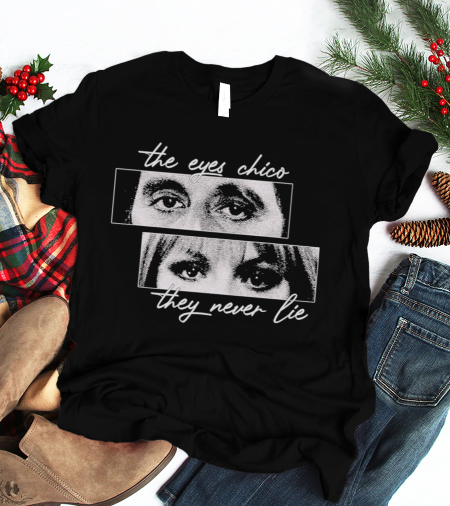 Scarface The Eyes Chico They Never Lie T-Shirt