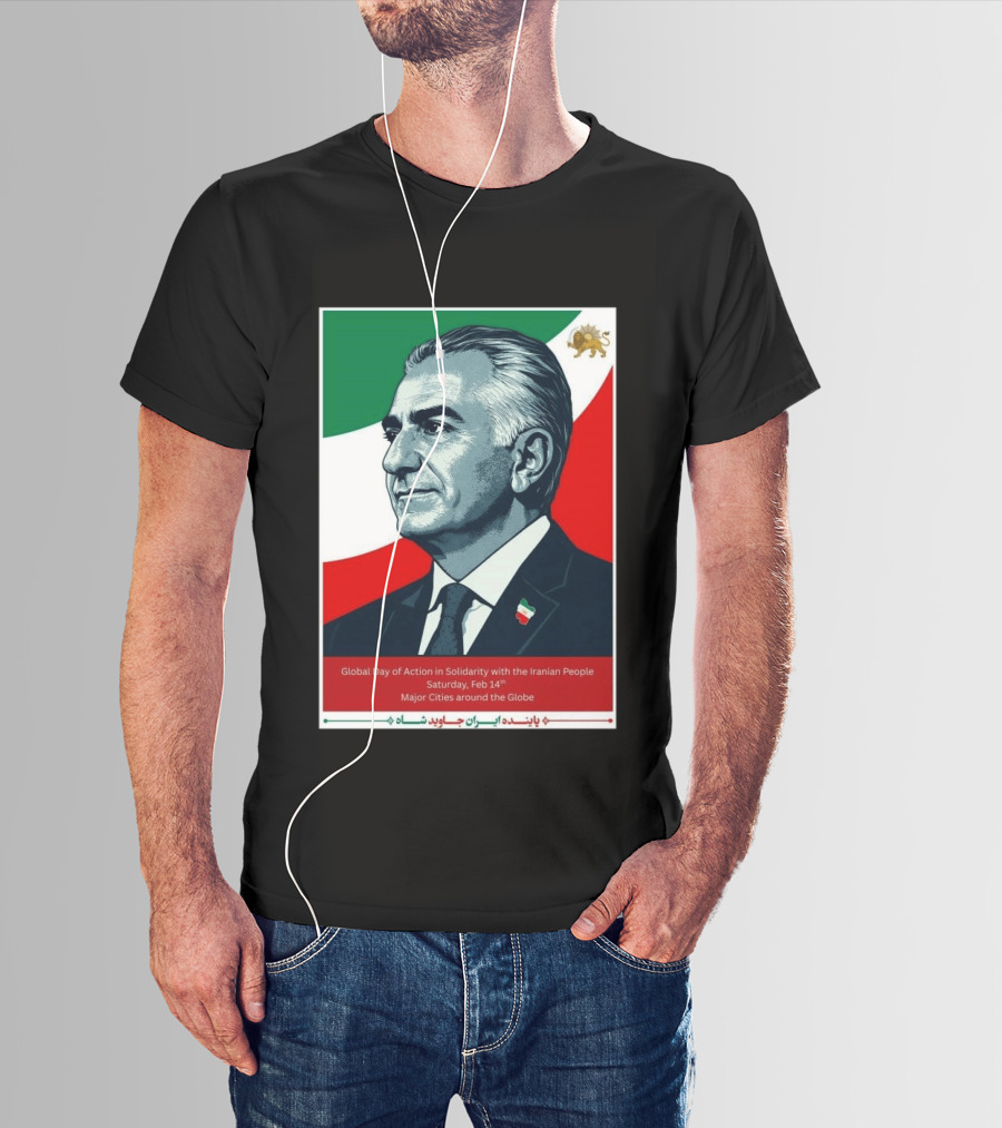Global Day Of Action In Solidarity Iran Reza Pahlavi Feb 14 Major Cities T-Shirt