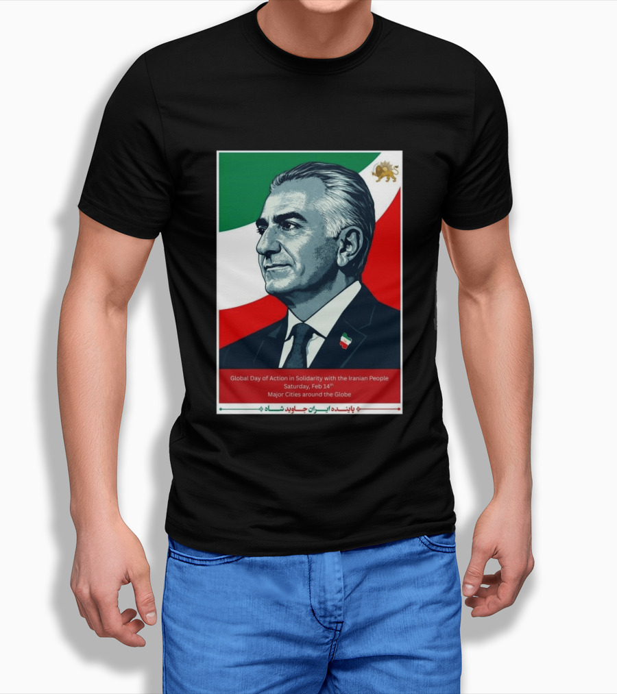 Global Day Of Action In Solidarity Iran Reza Pahlavi Feb 14 Major Cities T-Shirt