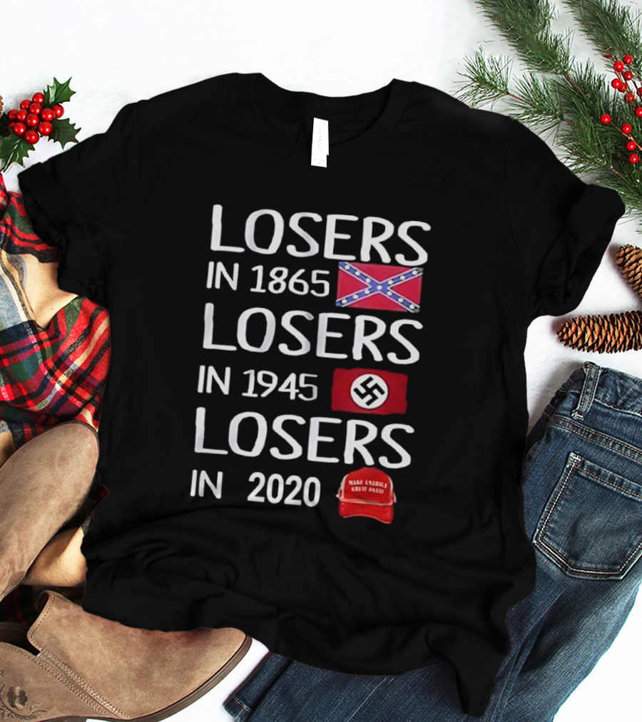 Losers In 1865 Confederate Flag Losers In 1945 Swastika Flag Losers In 2020 MAGA Hat T-Shirt