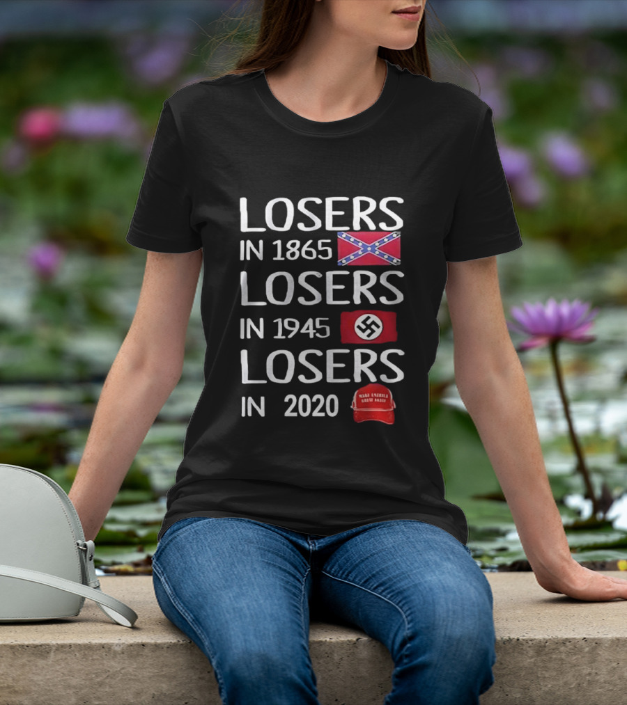Losers In 1865 Confederate Flag Losers In 1945 Swastika Flag Losers In 2020 MAGA Hat T-Shirt