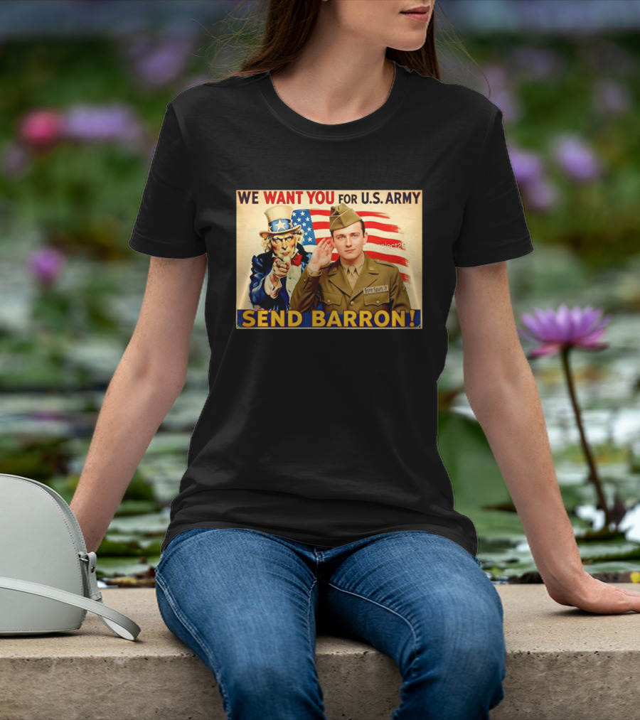 We Want You For U.S. Army Send Barron Uncle Sam Parody Project26 T-Shirt