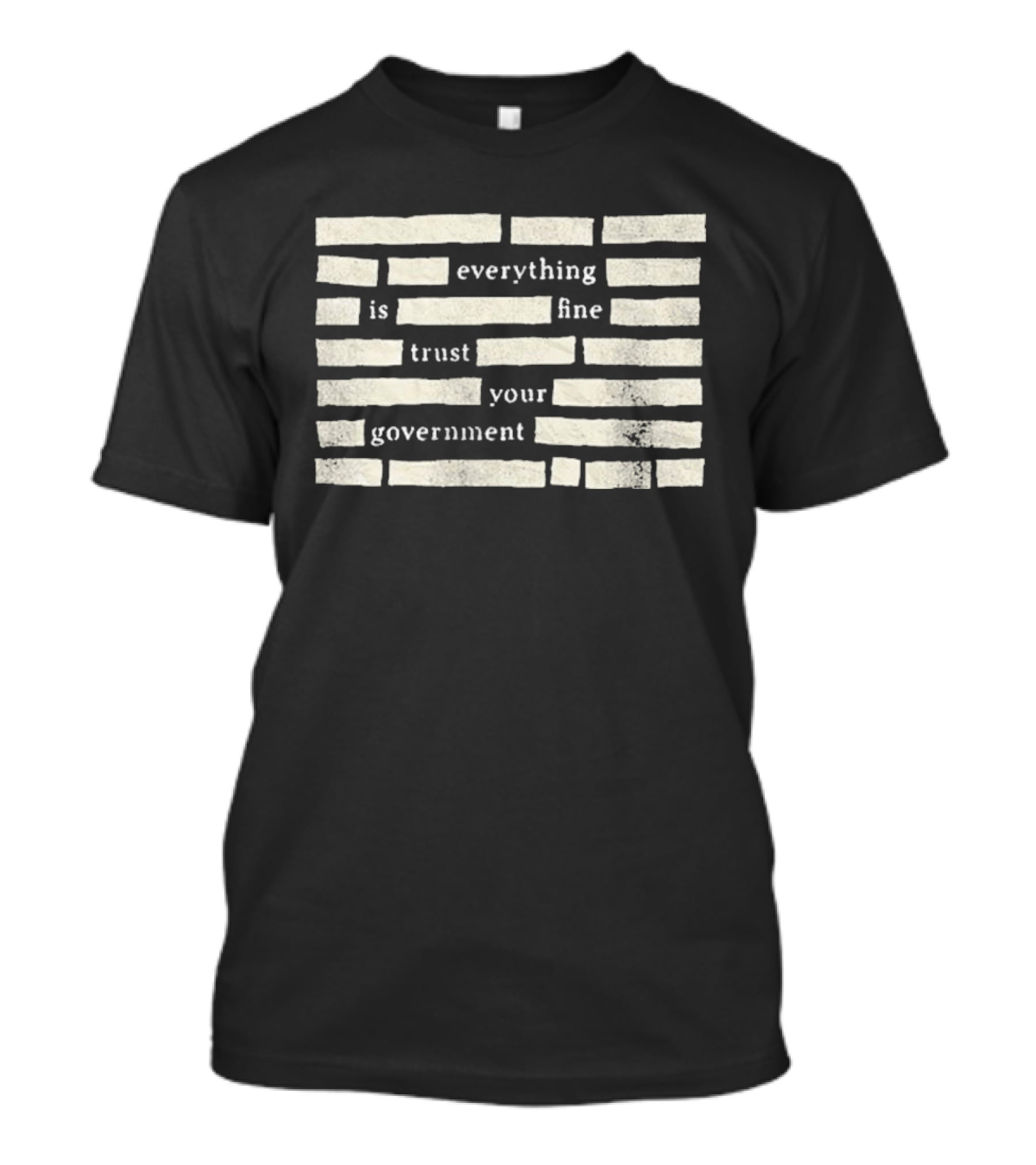 Censored Everything Is Fine Trust Your Government Blocked T-Shirt