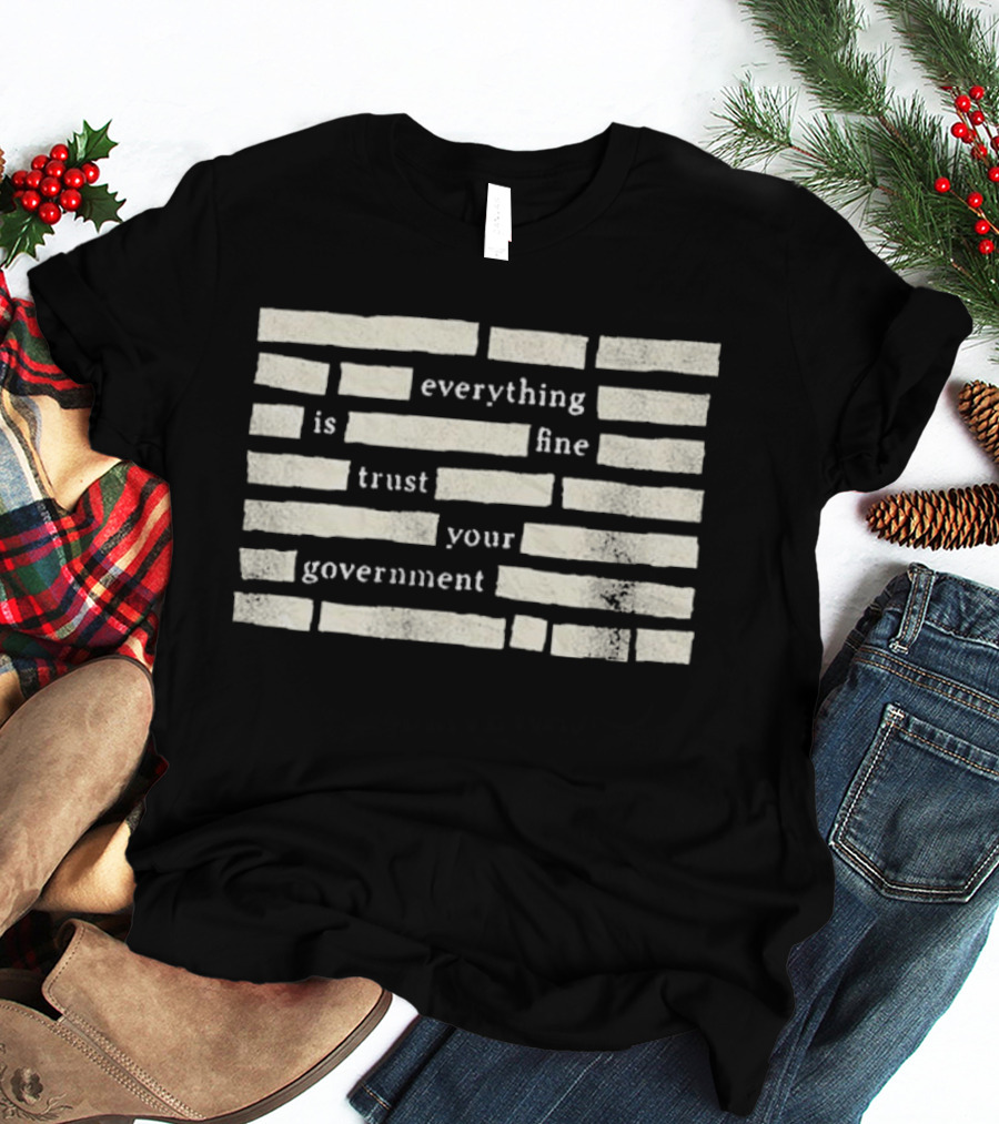 Censored Everything Is Fine Trust Your Government Blocked T-Shirt