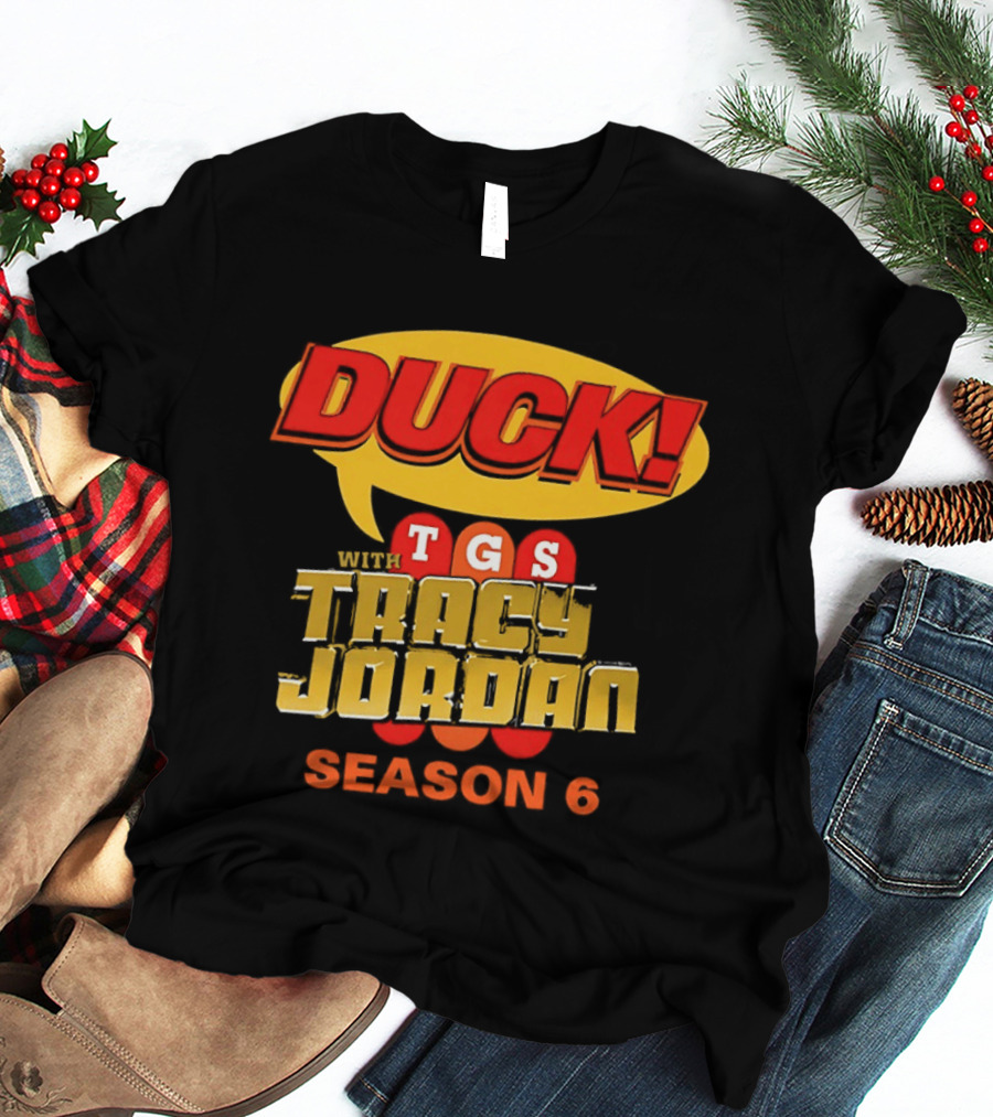 Duck TGS With Tracy Jordan Season 6 T-Shirt