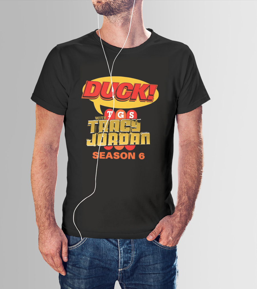 Duck TGS With Tracy Jordan Season 6 T-Shirt