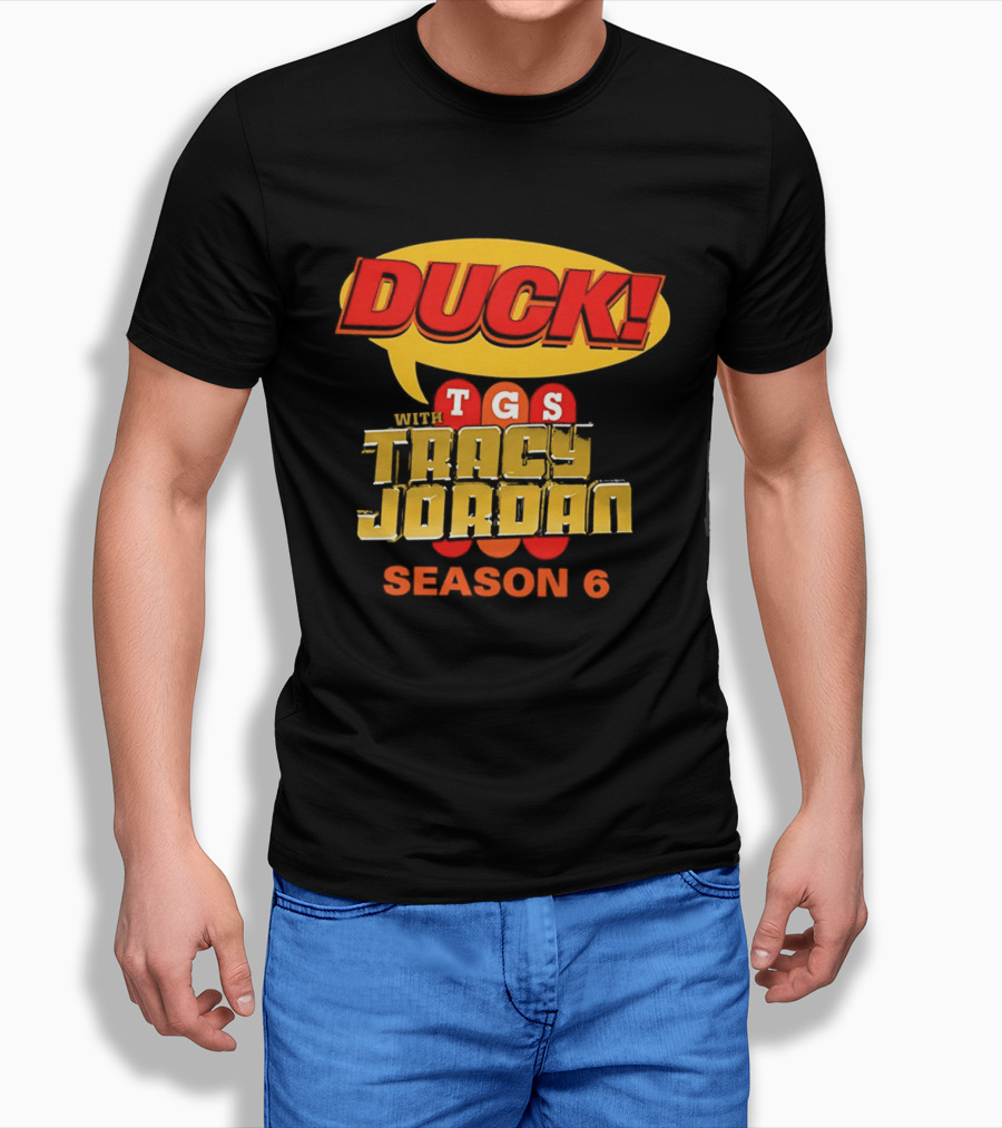 Duck TGS With Tracy Jordan Season 6 T-Shirt