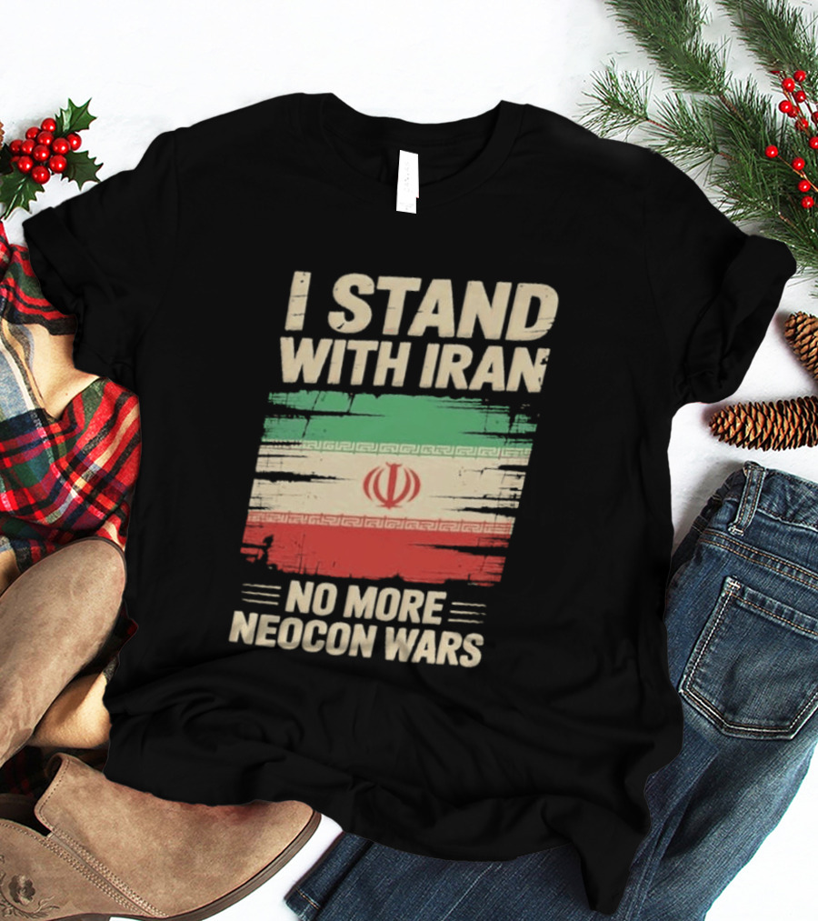 I Stand With Iran No More Neocon Wars Iran Flag T-Shirt