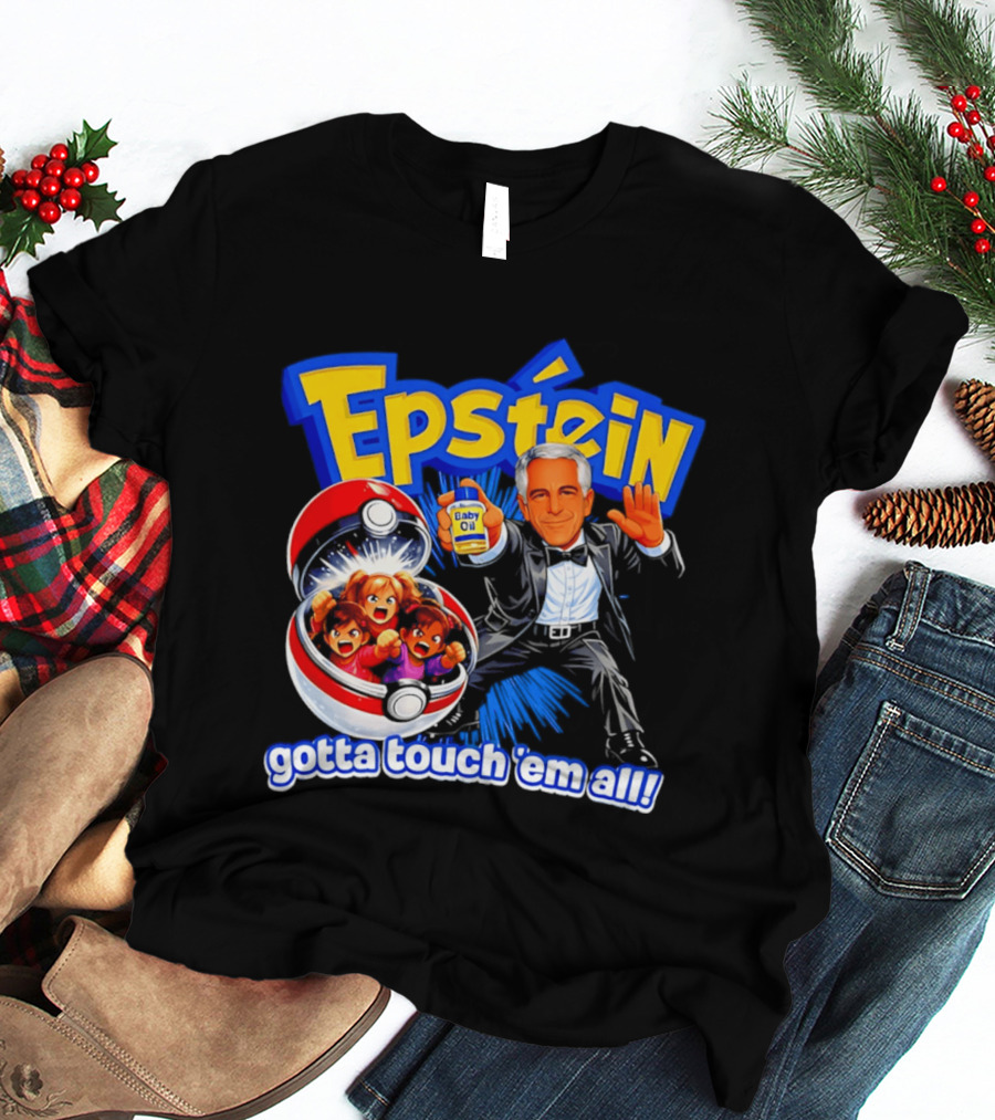 Epstein Gotta Touch Em All Meme T-Shirt