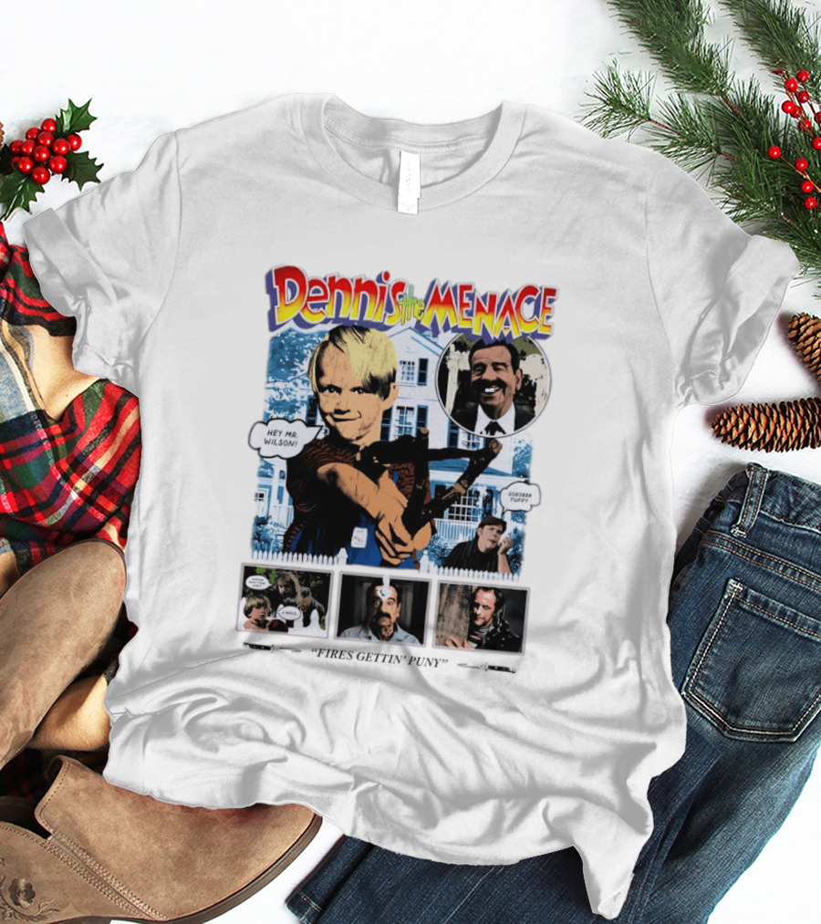 Dennis The Menace Hey Mr. Wilson Fires Gettin' Puny Soboba Tuffy T-Shirt