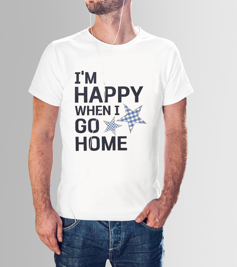 I'm Happy When I Go Home Blue Gingham Stars T-Shirt