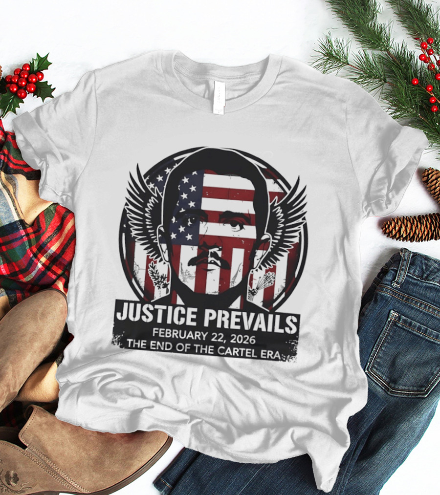 Justice Prevails February 22 2026 End Of The Cartel Era T-Shirt