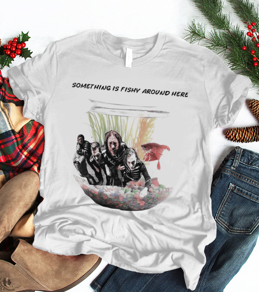 Something Is Fishy Around Here Fishbowl Aquarium T-Shirt
