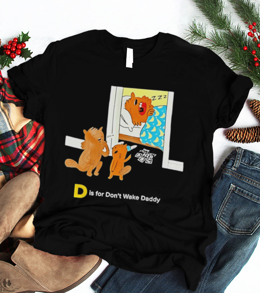 D Is For Don't Wake Daddy Cartoon Squirrels Silent Bedtime Scene T-Shirt
