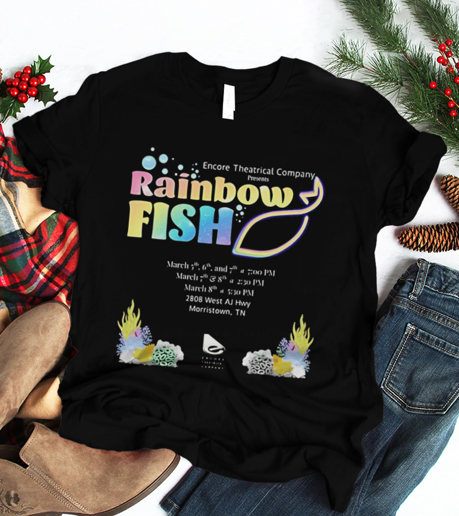 Encore Theatrical Company Presents Rainbow Fish Morristown TN March Event T-Shirt