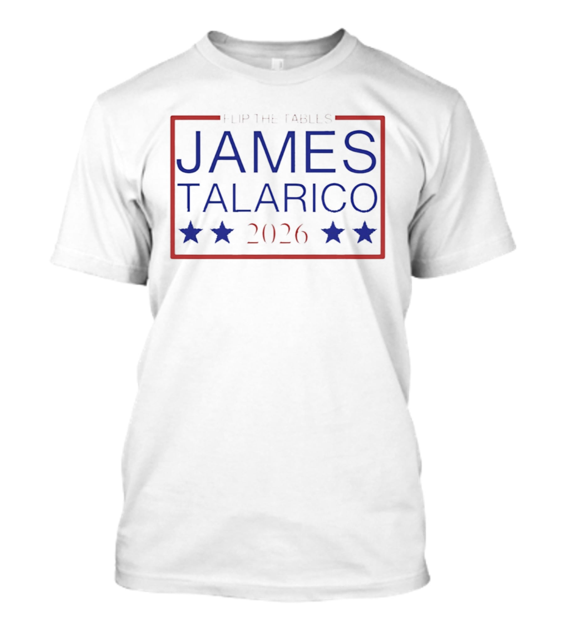 Flip The Tables James Talarico 2026 Senate Campaign Blue Stars T-Shirt