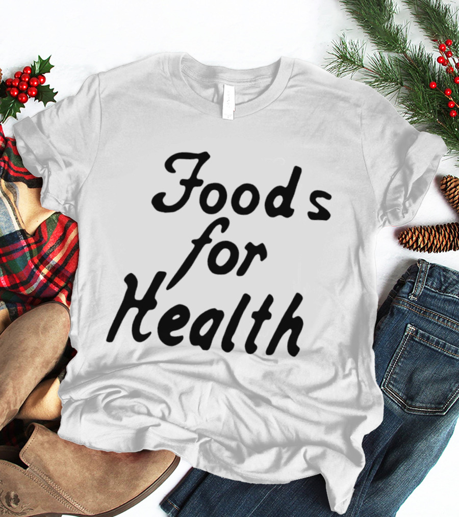 Foods For Health T-Shirt