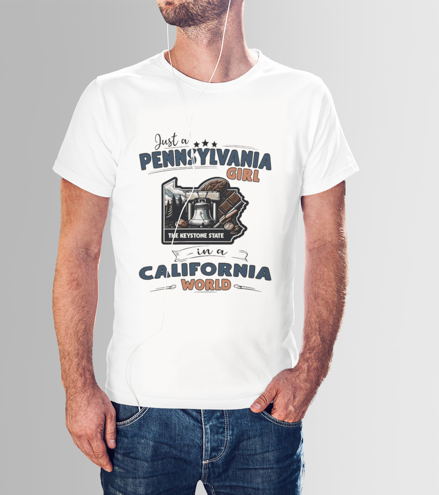 Just A Pennsylvania Girl In A California World The Keystone State T-Shirt