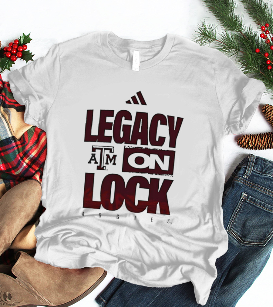Texas A&M Aggies Legacy On Lock T-Shirt