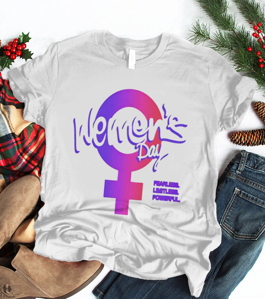Women's Day Fearless Limitless Powerful T-Shirt