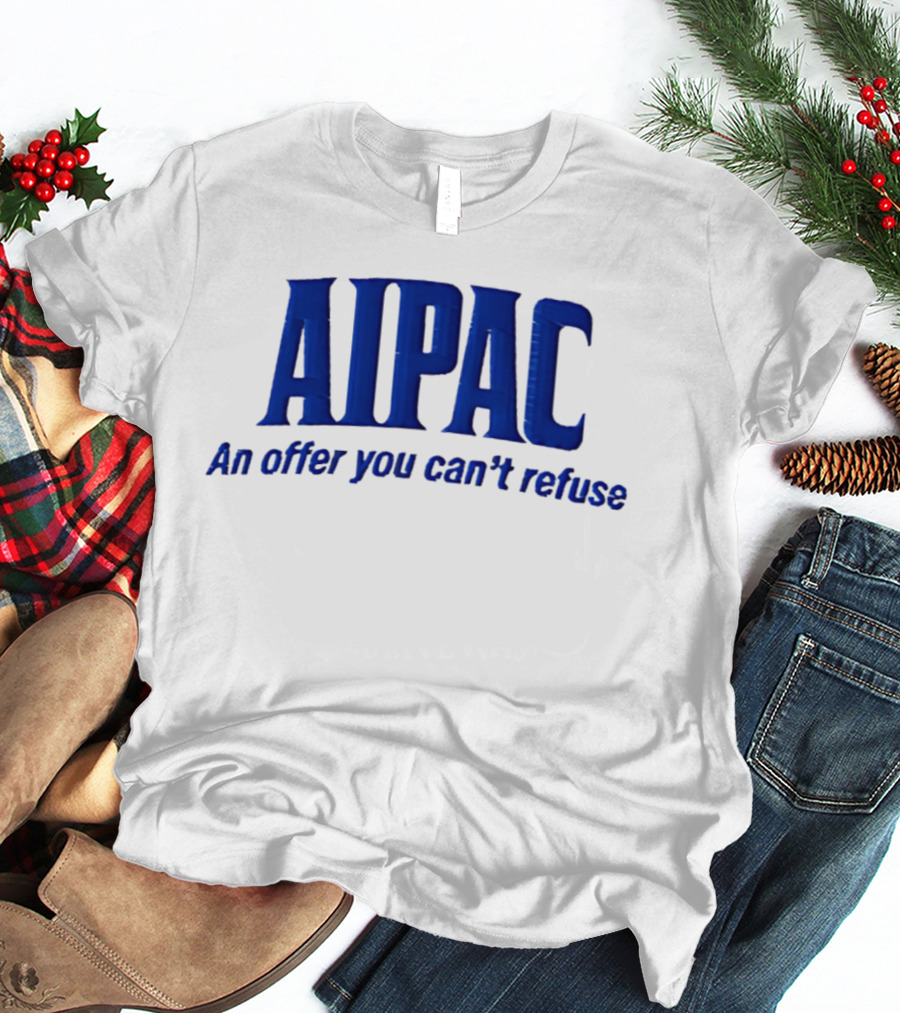 AIPAC An Offer You Can't Refuse T-Shirt
