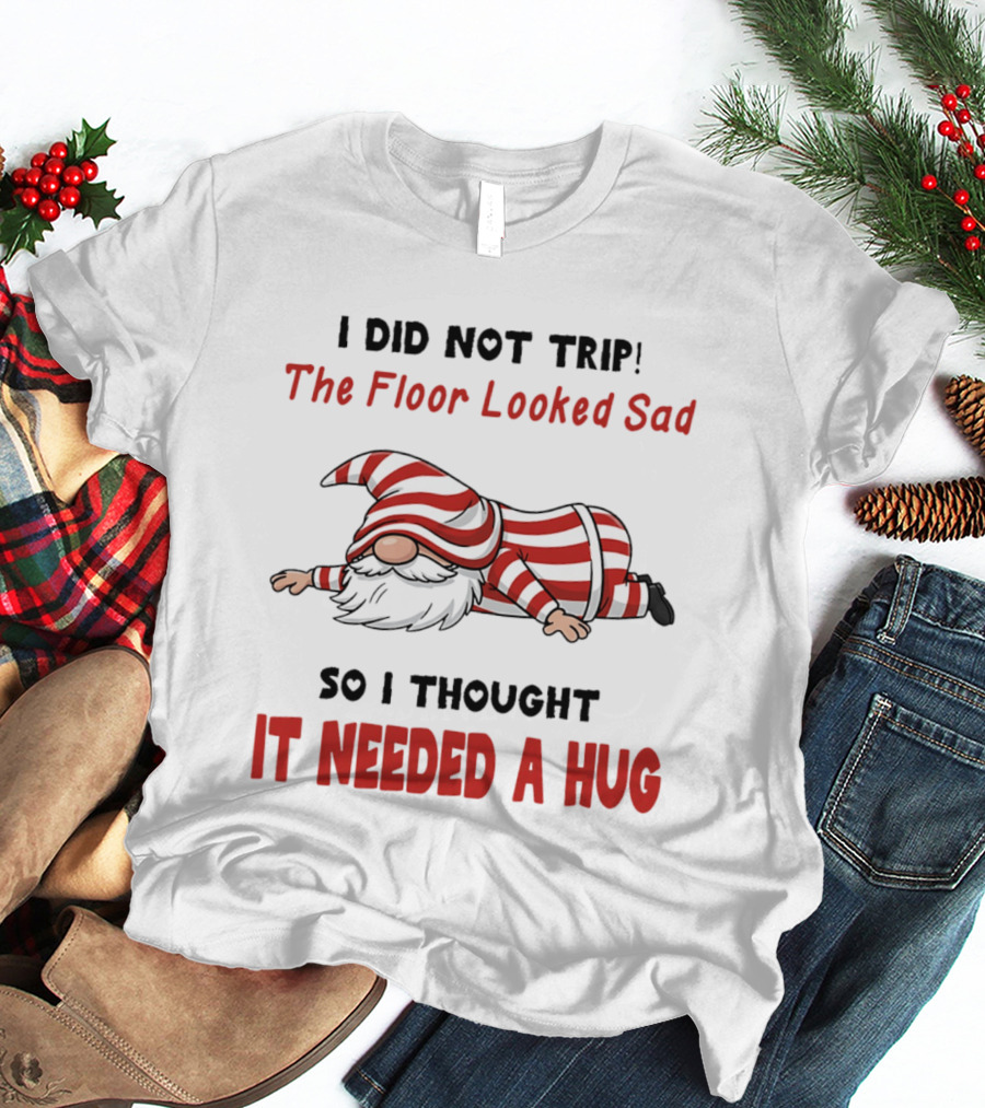 I Did Not Trip The Floor Looked Sad It Needed A Hug Red Striped Gnome T-Shirt