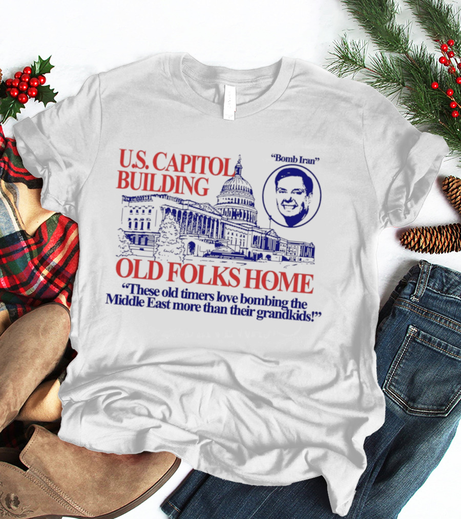 U.S. Capitol Building Old Folks Home Bomb Iran Middle East T-Shirt