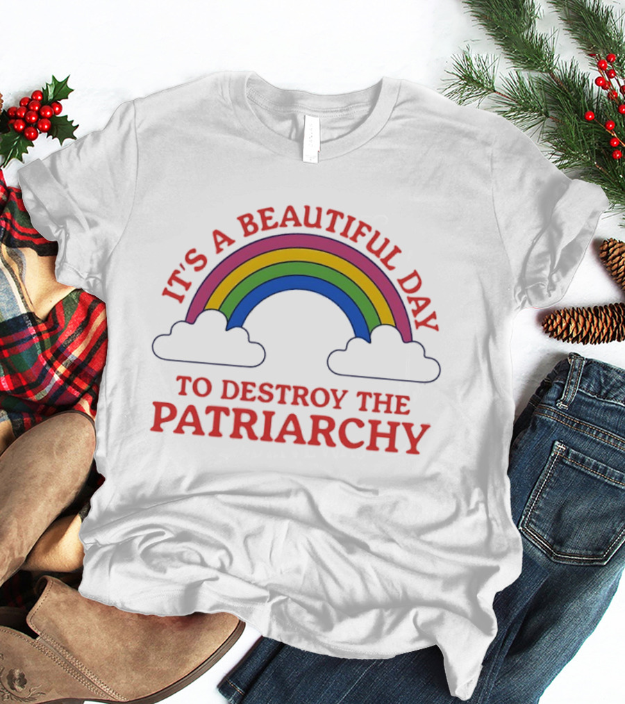 It's A Beautiful Day To Destroy The Patriarchy Rainbow Clouds T-Shirt